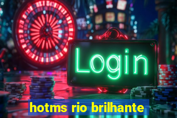 hotms rio brilhante